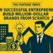 How Successful Entrepreneurs Build Million-Dollar Brands from Scratch